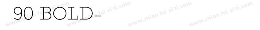 真武90 Bold字体转换